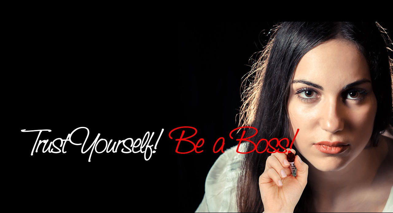 Trust yourself, Be a Boss